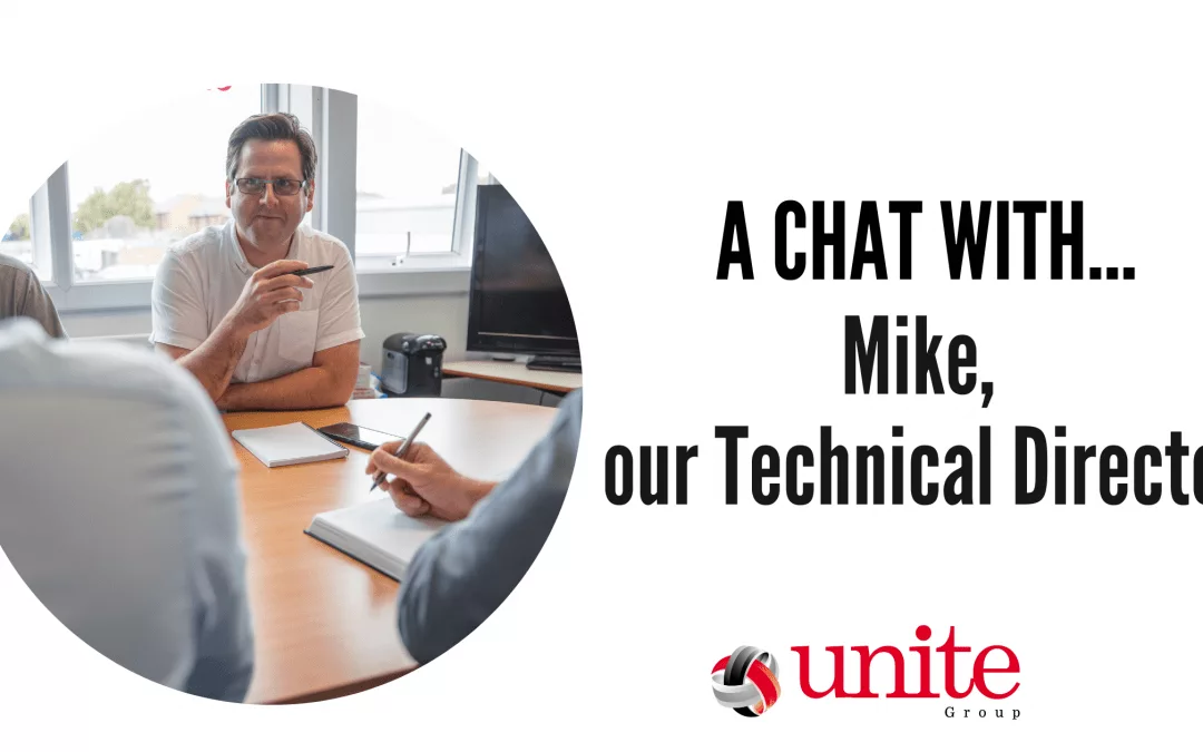A chat with Mike, our Technical Director
