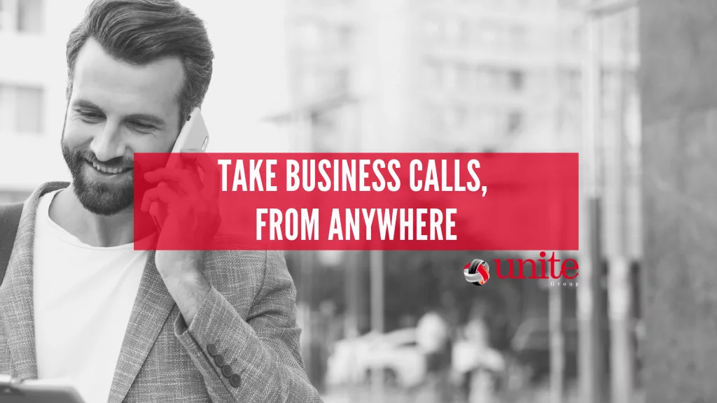take business calls, from anywhere 