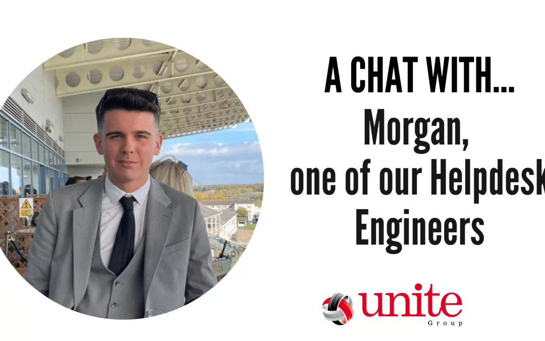 A chat with Morgan, one of our Helpdesk Engineers