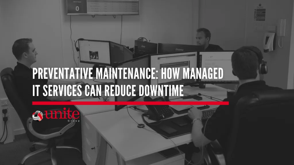 Preventative Maintenance: How Managed IT Services Can Reduce Downtime