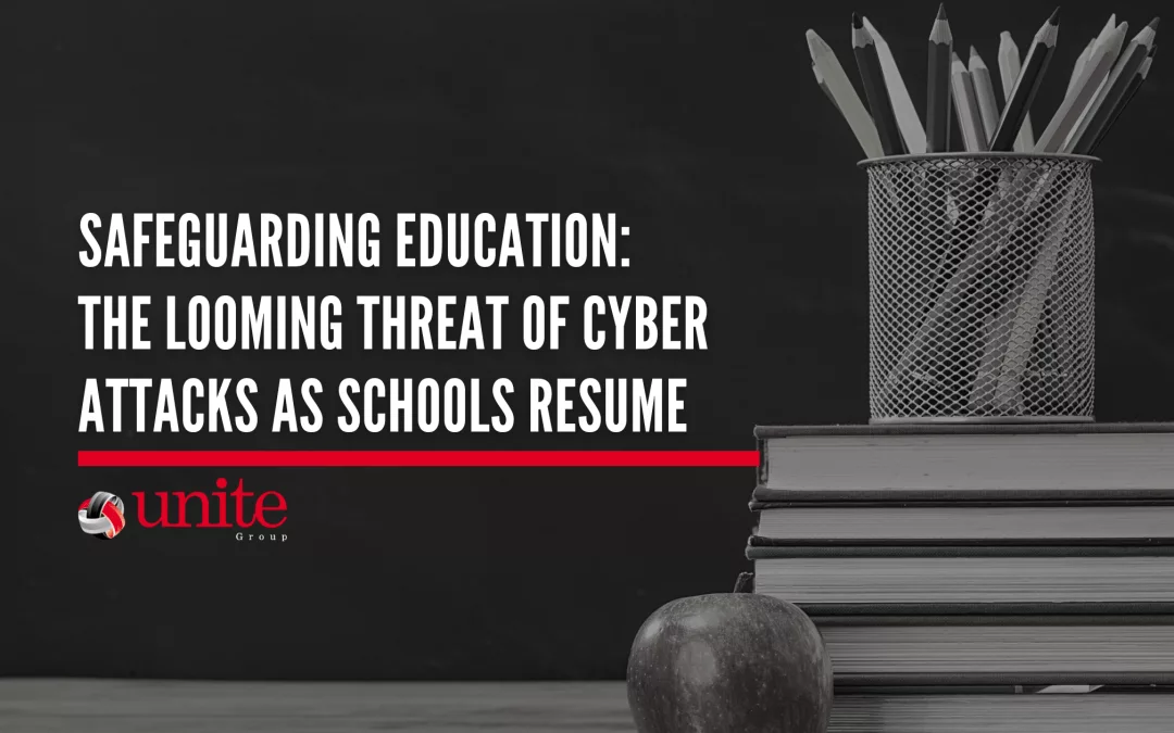 Safeguarding Education: The Looming Threat of Cyber Attacks as Schools Resume