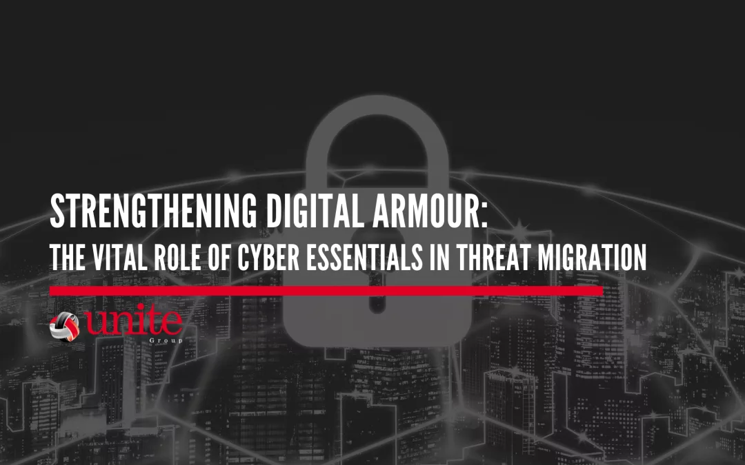 Strengthening Digital Armour: The Vital Role of Cyber Essentials in Threat Mitigation