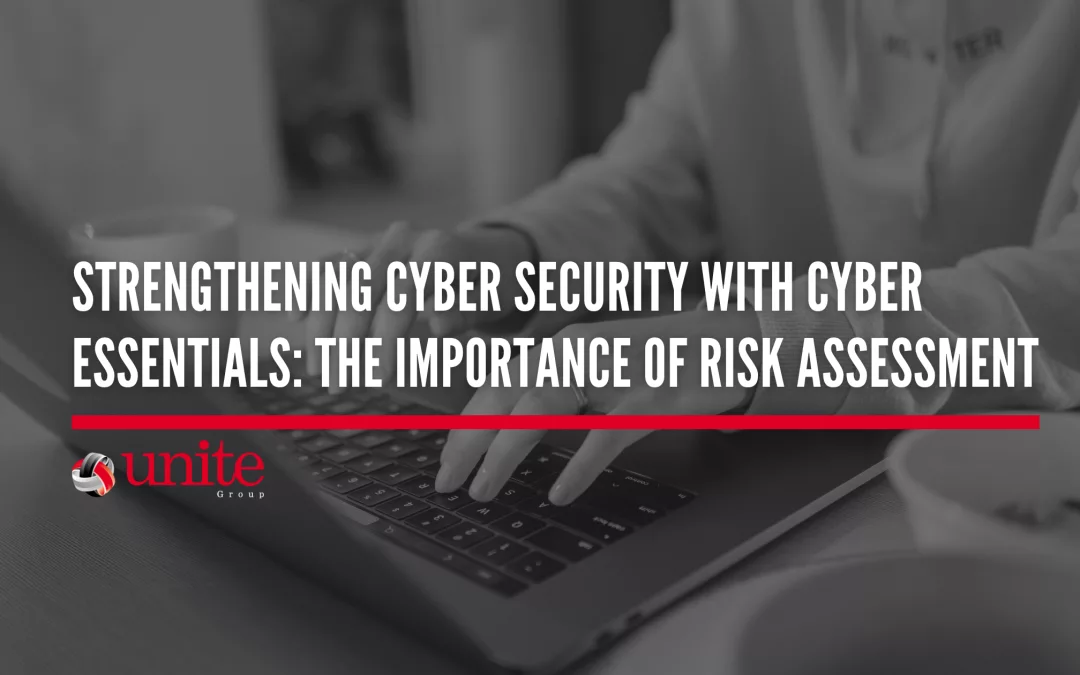 Strengthening Cyber Security with Cyber Essentials: The Importance of Risk Assessment