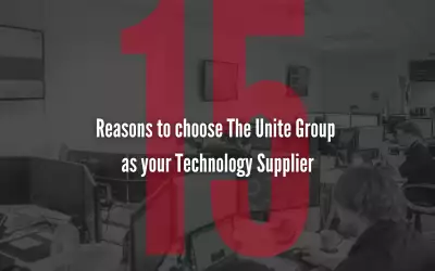 15 reasons to choose The Unite Group as your Technology Supplier