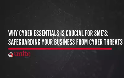 Why Cyber Essentials is Crucial for SMEs: Safeguarding Your Business from Cyber Threats