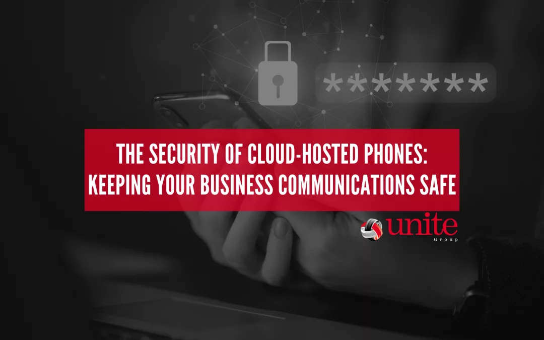 The Security of Cloud-Hosted Phones: Keeping Your Business Communications Safe