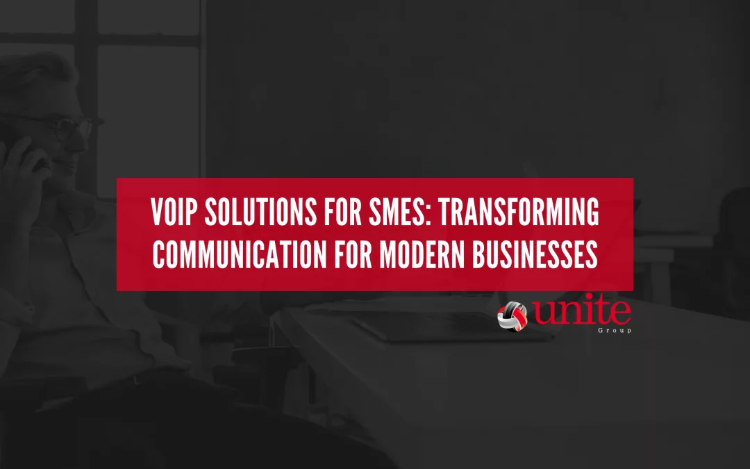 VoIP Solutions for SMEs: Transforming Communication for Modern Businesses